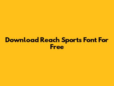 Download Reach Sports Font For Free